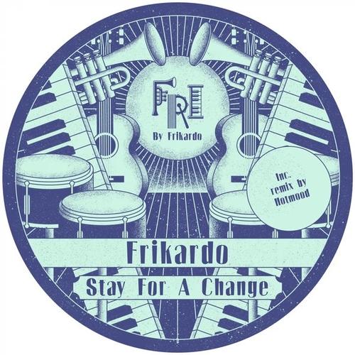 Frikardo - Stay For Change [FRI002]